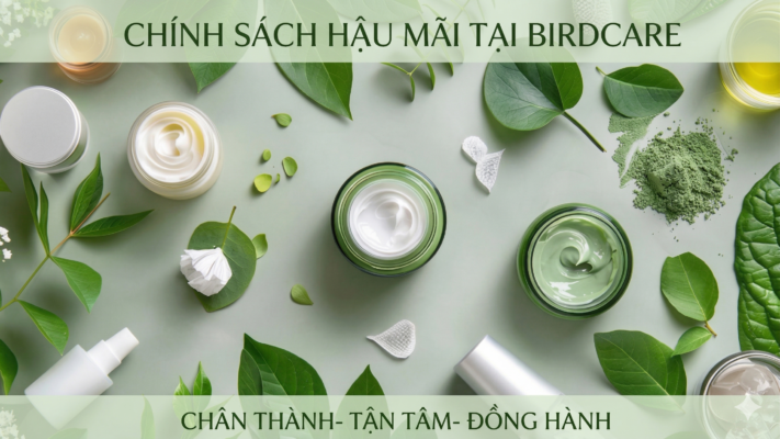 Khám phá Chính sách Hậu mãi tại Birdcare. Chúng tôi không chỉ bán sản phẩm, mà còn cam kết đồng hành, tư vấn và chăm sóc khách hàng mỹ phẩm tận tâm sau mua.