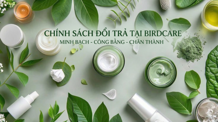 Khám phá chi tiết Chính sách Đổi trả tại Birdcare. Chúng tôi cam kết bảo vệ quyền lợi của bạn với quy trình đổi trả, chính sách xử lý kích ứng và hoàn tiền mỹ phẩm minh bạch.